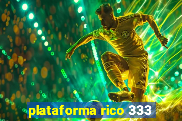 plataforma rico 333